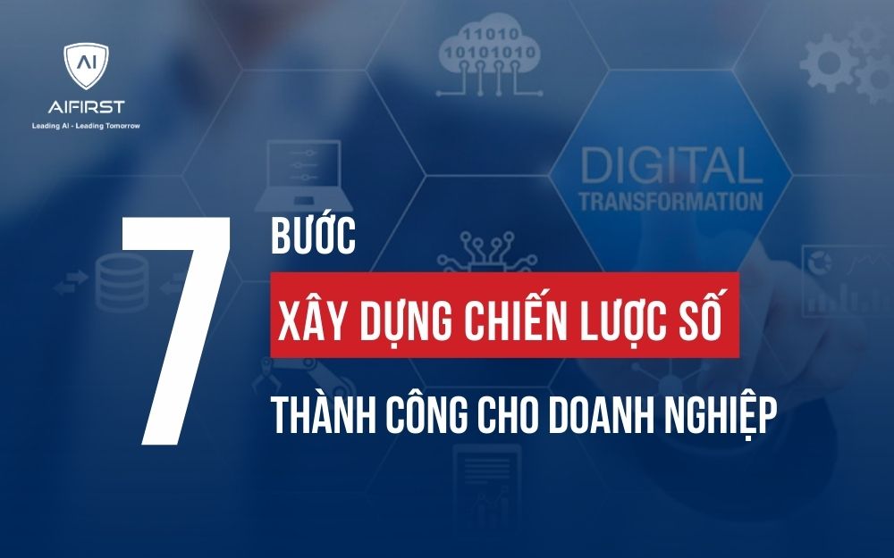 7 BƯỚC XÂY DỰNG CHIẾN LƯỢC SỐ THÀNH CÔNG CHO DOANH NGHIỆP